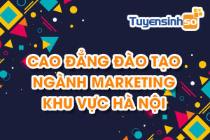 CĐ ngành Marketing Khu vực Hà Nội